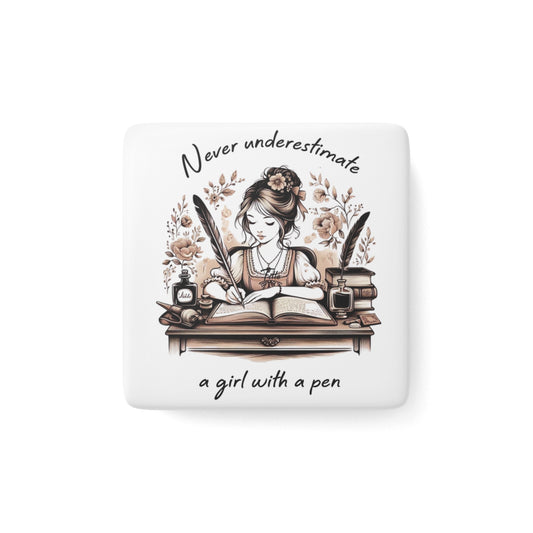 Inspirational Porcelain Magnet, Square - 'Never Underestimate a Girl with a Pen' - Gift for Writers, Students, Teachers, Authors, Book